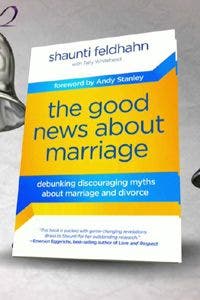 The Good News about Marriage: Debunking Discouraging Myths about