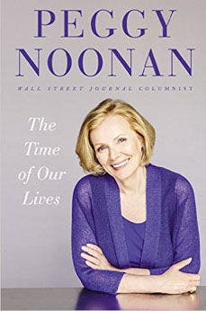 'The Time of Our Lives: Collected Writings' by Peggy Noonan | Fox News