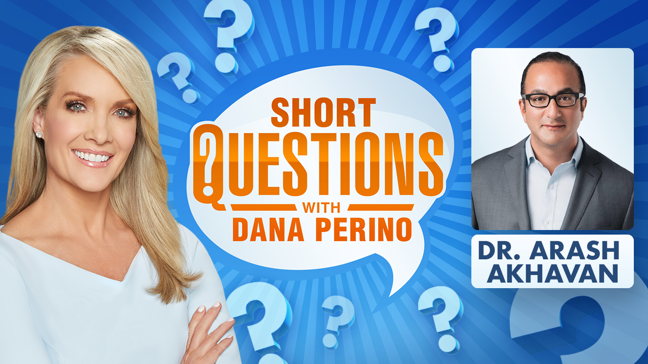 Short questions with Dana Perino -- Dr. Arash Akhavan (Fox News)