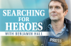 Searching for Heroes with Benjamin Hall