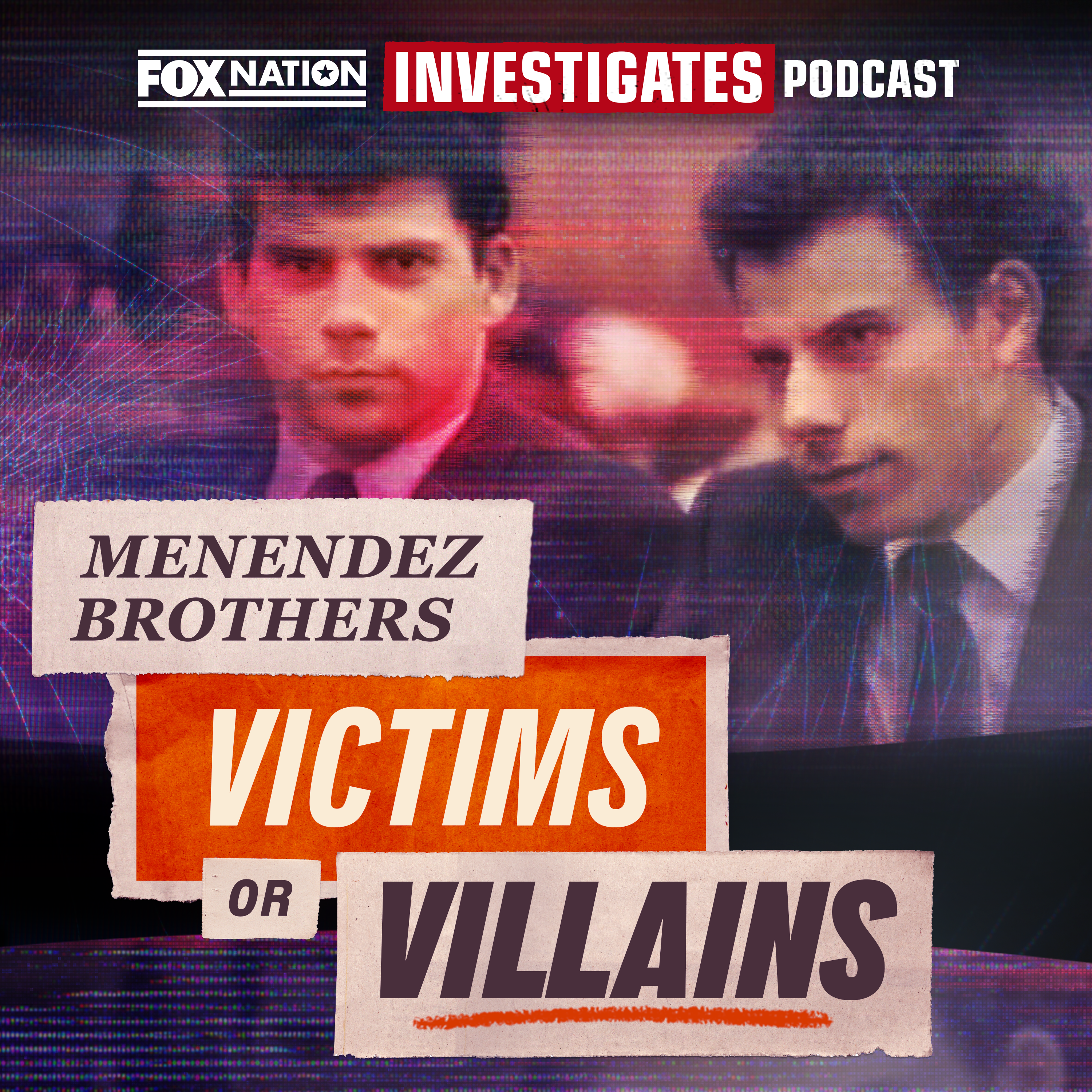 FOX Nation Investigates Podcast - Menendez Brothers: Victims or Villians Podcast